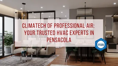 Climatech of Professional Air: Your Trusted HVAC Experts in Pensacola