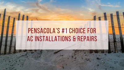 Pensacola’s #1 Choice for AC Installations & Repairs