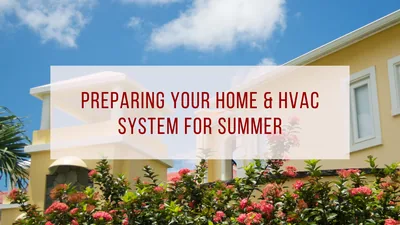 Preparing Your Home & HVAC System for Summer