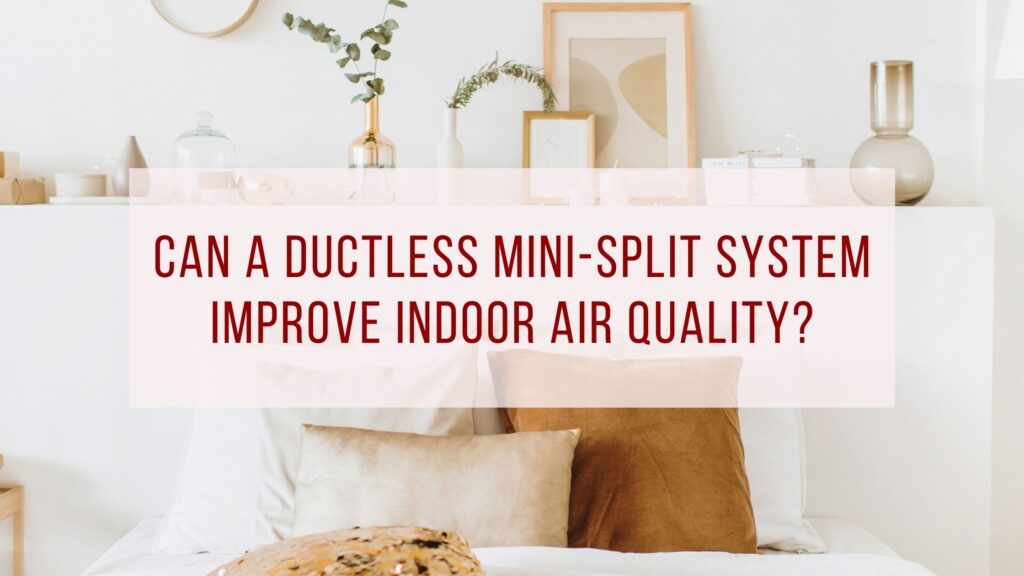 ductless mini-split for indoor air quality
