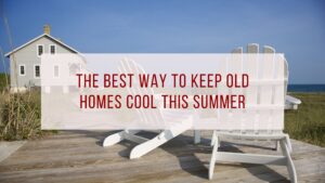 Keep Old Homes Cool
