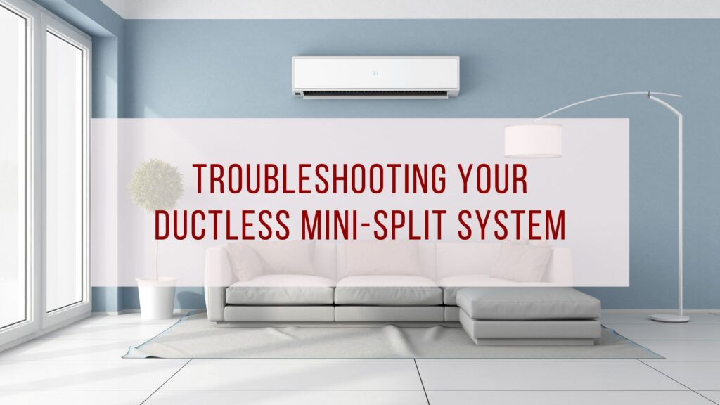 troubleshooting your ductless mini-split system