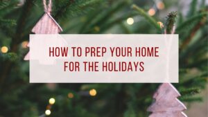 prep your home for the holidays