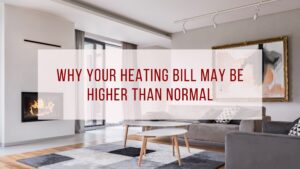 Why Your Heating Bill May Be Higher Than Normal