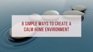Calm Home Environment