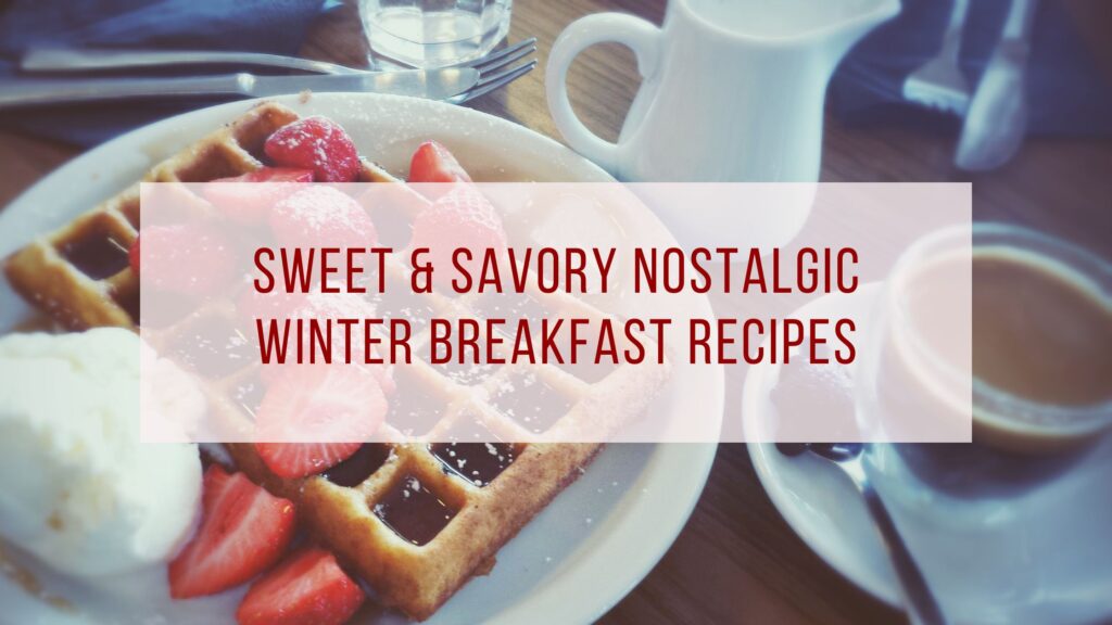 nostalgic winter breakfast recipes