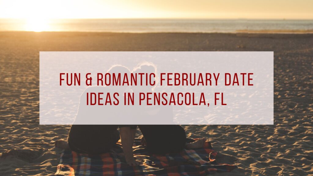 Valentine's Day Date Ideas in Pensacola