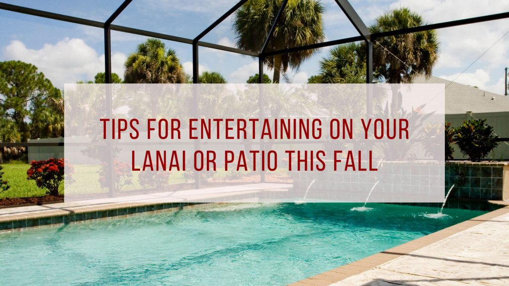 Tips for Entertaining on Your Lanai or Patio This Fall