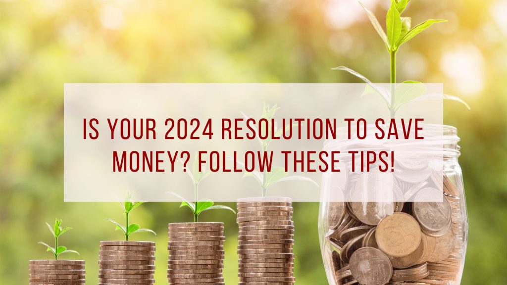 Is your 2024 resolution to save money? Follow these tips!