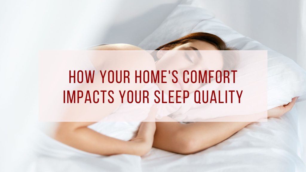 The Crucial Connection: How Your Home's Comfort Impacts Your Sleep Quality