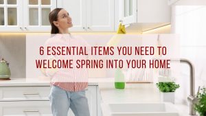 6 Essential Items You Need to Welcome Spring Into Your Home