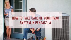 HVAC Care Tips for Pensacola: Keep Your System Running Efficiently!