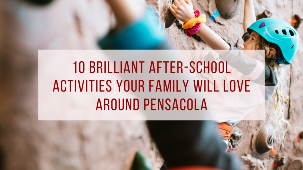 10 Brilliant After-School Activities for Pensacola Families