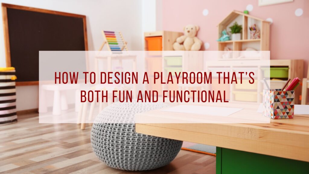 design a playroom, fun, functional, home