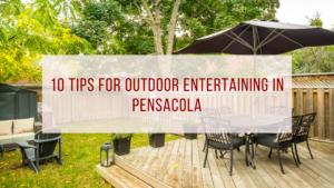 10 Tips for Outdoor Entertaining in Pensacola