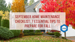 September Home Maintenance Checklist: 7 Essential Tips to Prepare for Fall