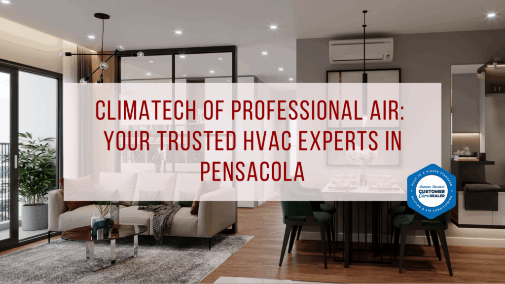 Climatech of Professional Air: Your Trusted HVAC Experts in Pensacola