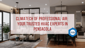 Climatech of Professional Air: Your Trusted HVAC Experts in Pensacola