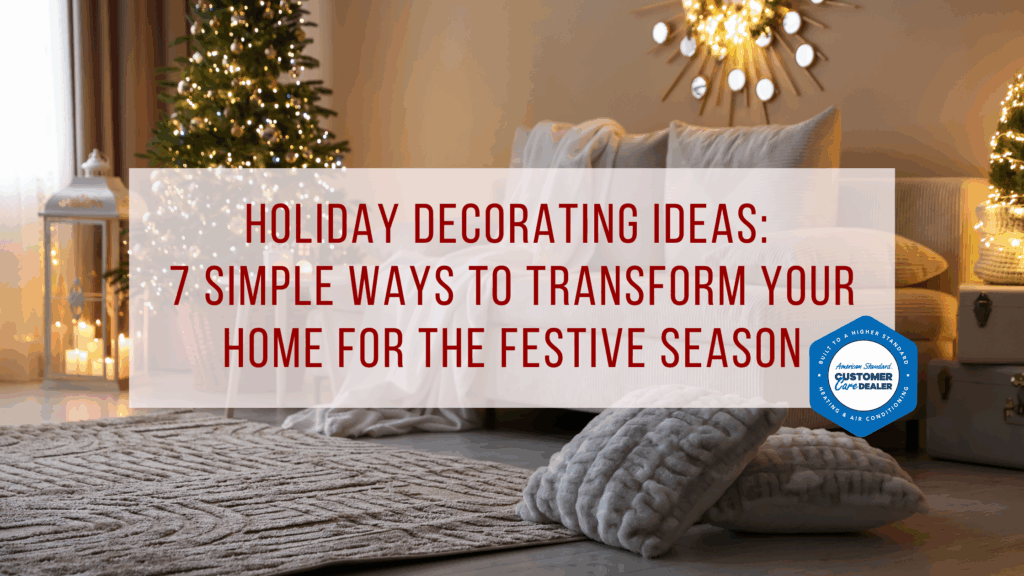 Holiday Decorating Ideas: 7 Simple Ways to Transform Your Home for the Festive Season
