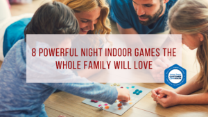 8 Powerful Night Indoor Games the Whole Family Will Love
