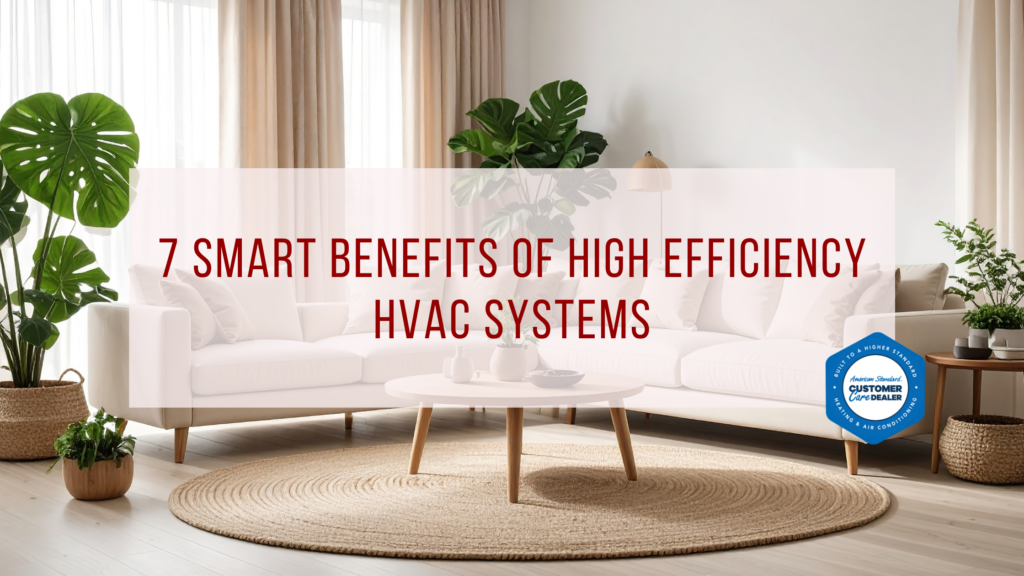 7 Smart Benefits of High Efficiency HVAC Systems