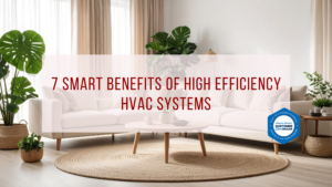 7 Smart Benefits of High Efficiency HVAC Systems