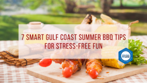 7 Smart Gulf Coast Summer BBQ Tips for Stress-Free Fun
